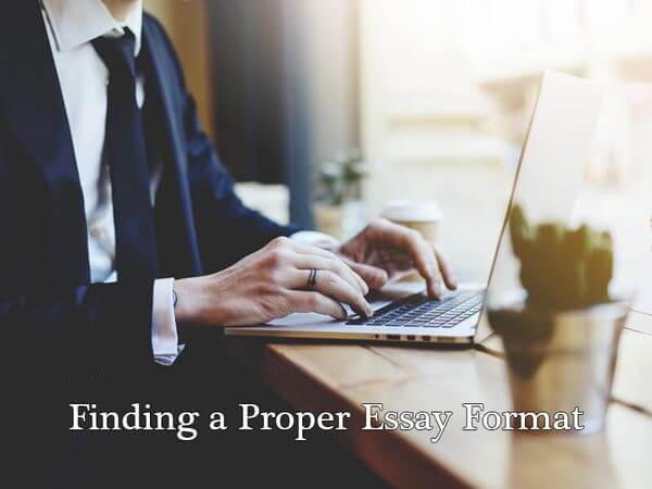 Finding a Proper Essay Format Finding a Proper Essay Format