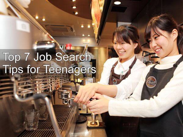 Top 7 Job Search Tips for Teenagers Top 7 Job Search Tips for Teenagers