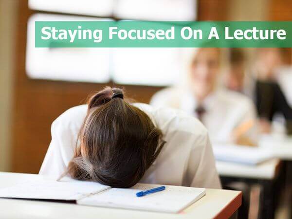 Staying Focused on a Lecture Staying Focused on a Lecture