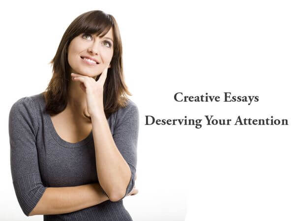 Creative Essays Deserving Your Attention Creative Essays Deserving Your Attention